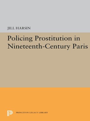 cover image of Policing Prostitution in Nineteenth-Century Paris